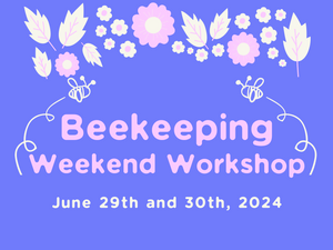 Introductory Beekeeping Weekend Workshop